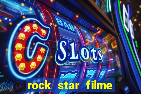 rock star filme completo dublado online