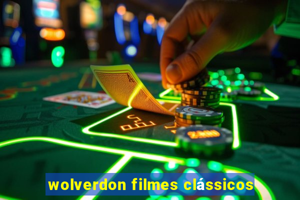 wolverdon filmes clássicos