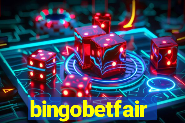 bingobetfair